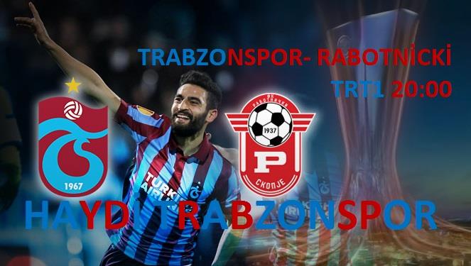 TRABZONSPOR- RABOTNİCKİ 